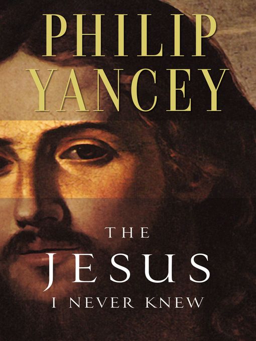 Title details for The Jesus I Never Knew by Philip Yancey - Wait list